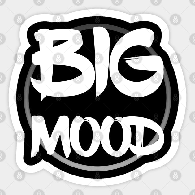 Big mood (white font) Sticker by Sinmara